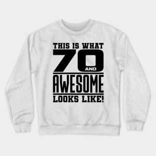 This is what 70 and awesome looks like Crewneck Sweatshirt